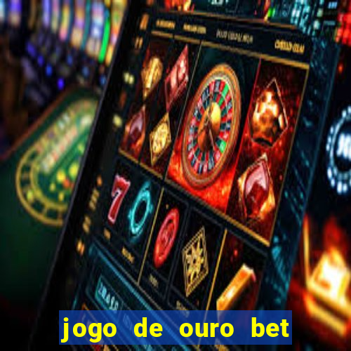 jogo de ouro bet codigo promocional