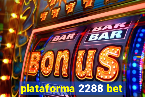 plataforma 2288 bet