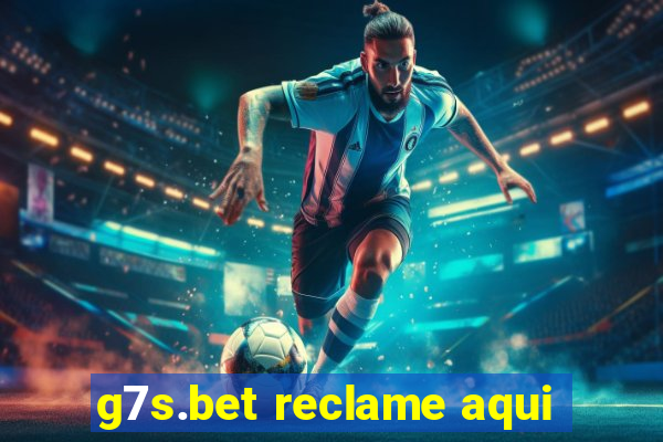 g7s.bet reclame aqui