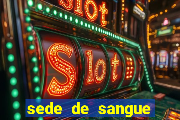 sede de sangue filme completo dublado