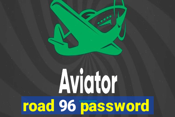 road 96 password