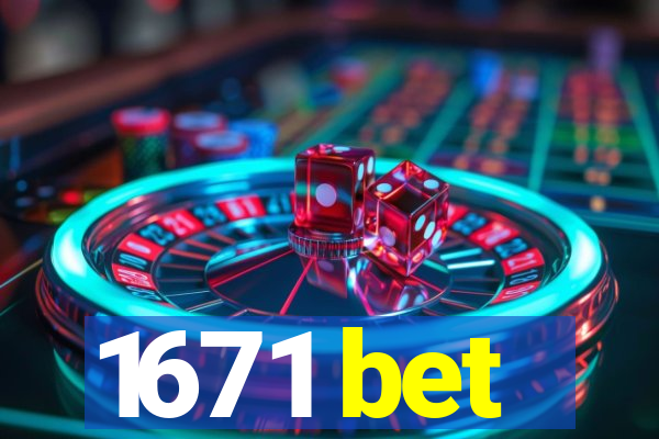 1671 bet
