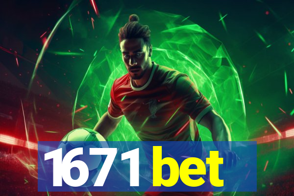 1671 bet