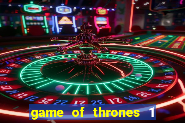 game of thrones 1 temporada torrent