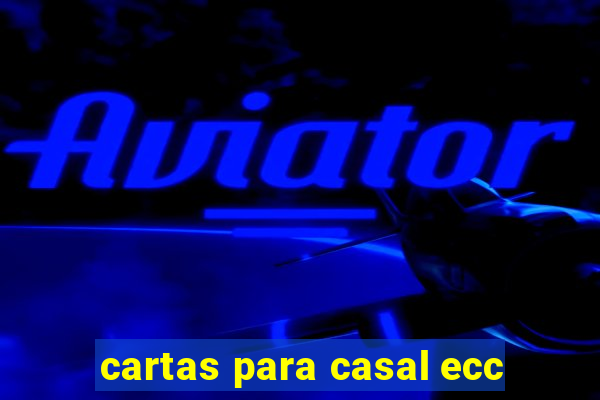 cartas para casal ecc