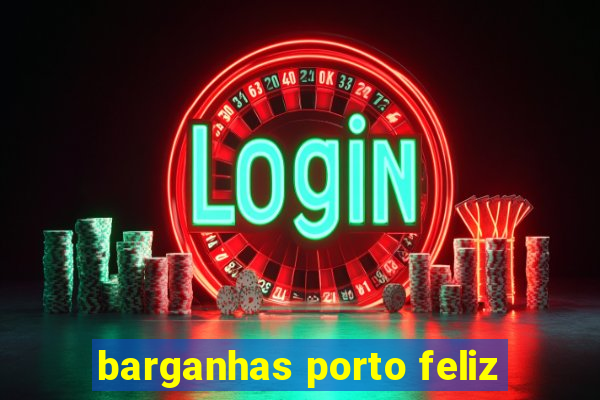 barganhas porto feliz