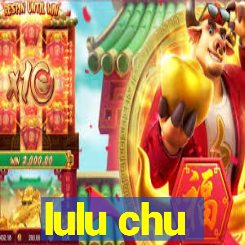 lulu chu