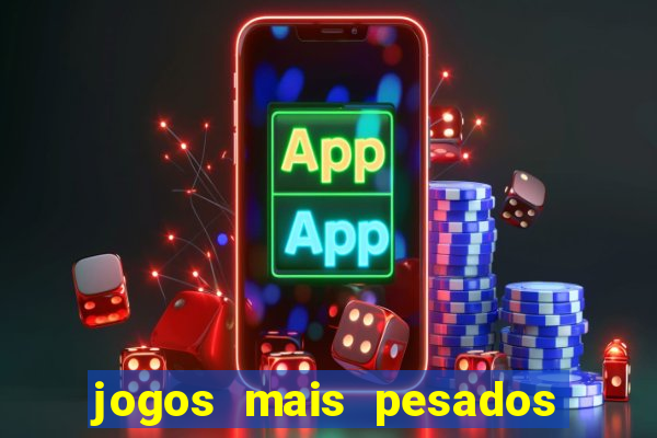 jogos mais pesados android 2024