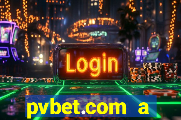 pvbet.com a plataforma de jogos de cassino