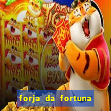 forja da fortuna é confiável