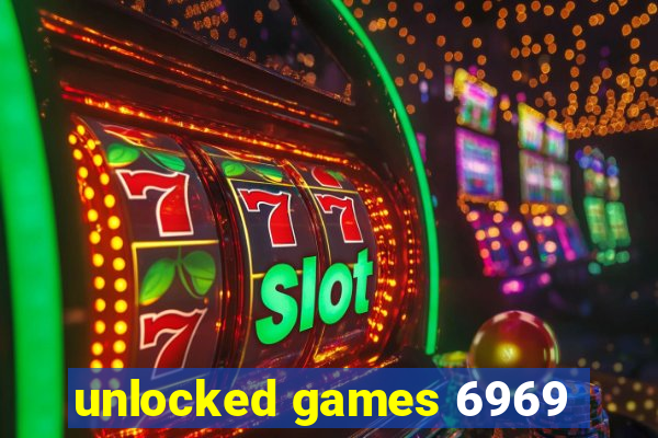 unlocked games 6969
