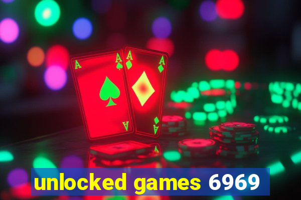 unlocked games 6969