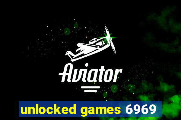unlocked games 6969