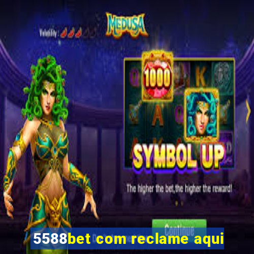 5588bet com reclame aqui