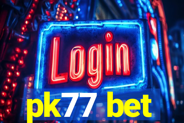 pk77 bet