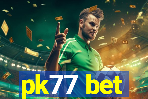 pk77 bet