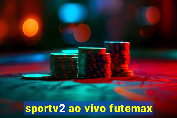 sportv2 ao vivo futemax
