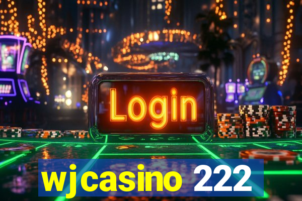 wjcasino 222