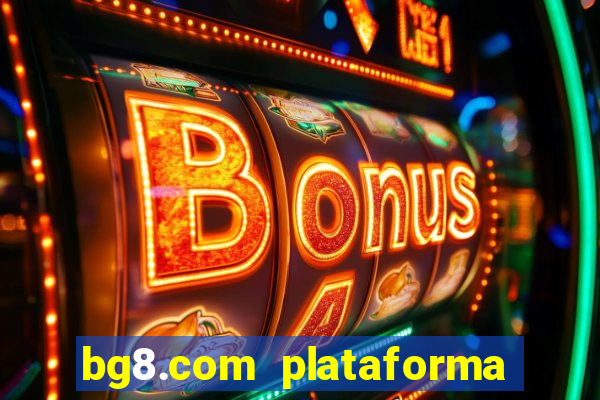 bg8.com plataforma paga mesmo
