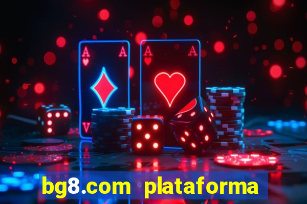 bg8.com plataforma paga mesmo