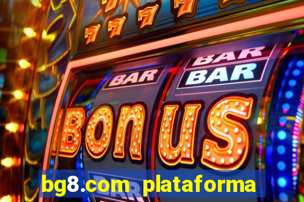 bg8.com plataforma paga mesmo