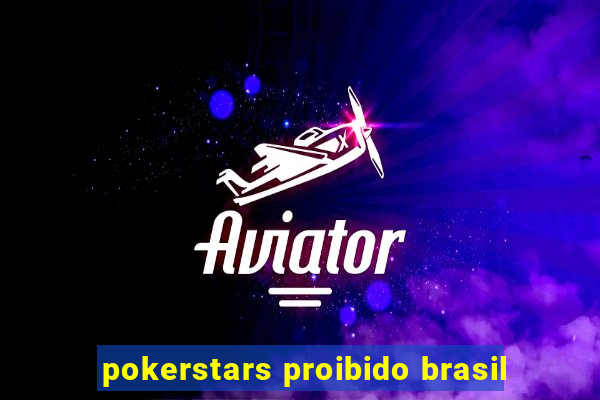 pokerstars proibido brasil