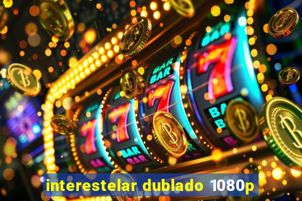 interestelar dublado 1080p