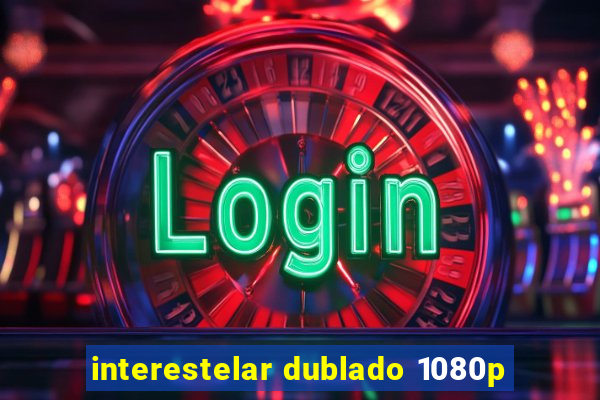 interestelar dublado 1080p
