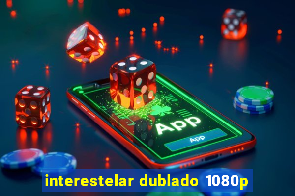 interestelar dublado 1080p