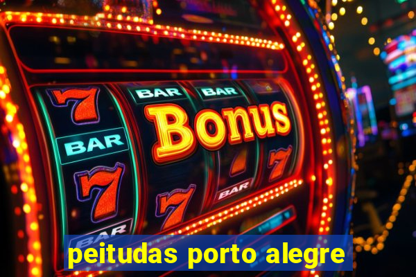 peitudas porto alegre