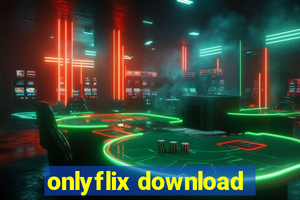 onlyflix download