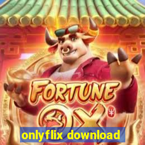 onlyflix download
