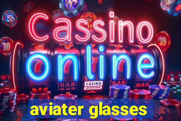 aviater glasses