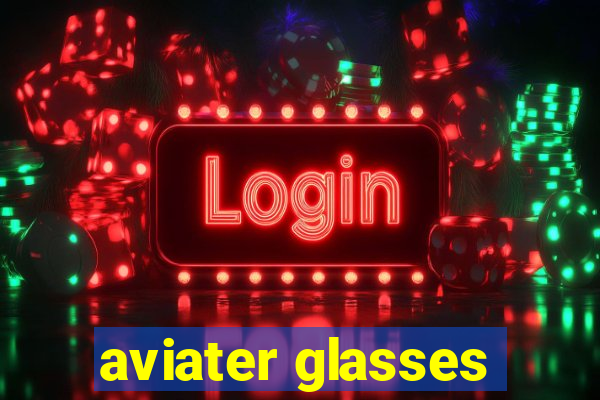 aviater glasses