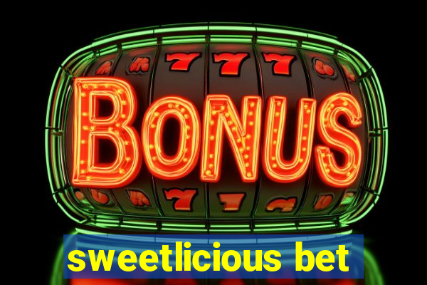 sweetlicious bet