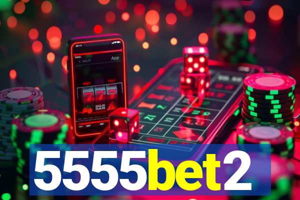 5555bet2