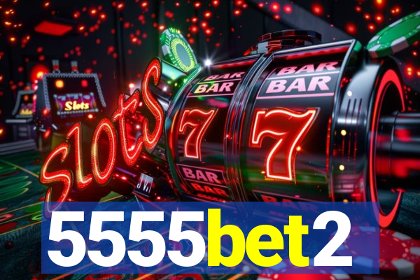 5555bet2