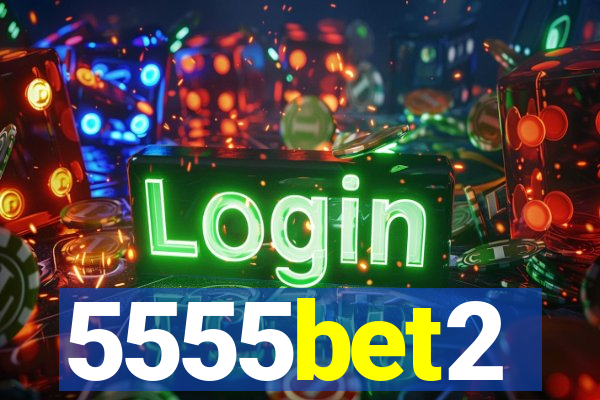 5555bet2