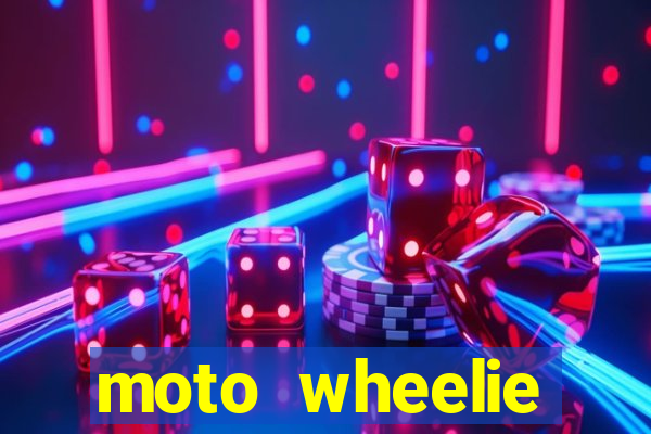 moto wheelie dinheiro infinito