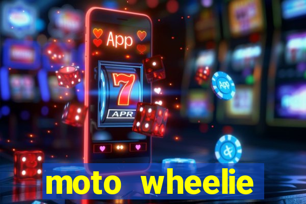 moto wheelie dinheiro infinito