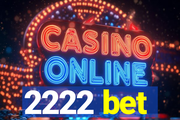 2222 bet