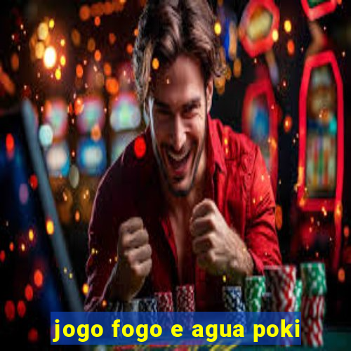 jogo fogo e agua poki