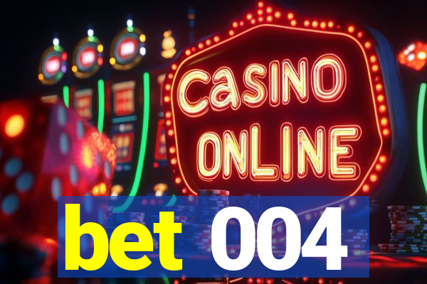 bet 004
