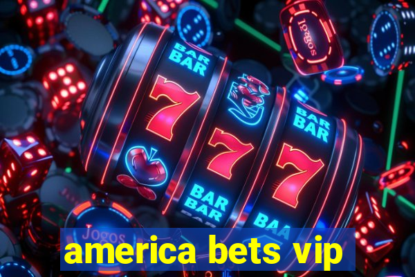 america bets vip