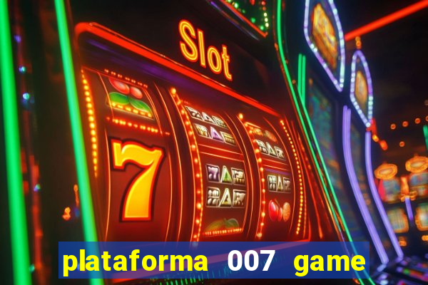 plataforma 007 game é confiável