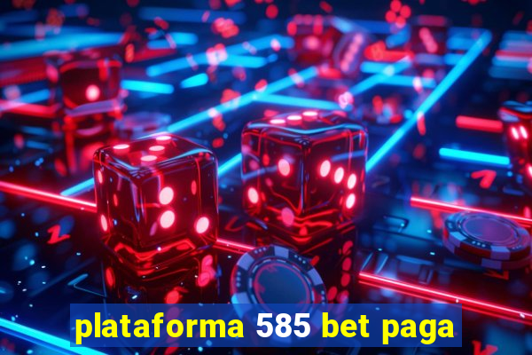 plataforma 585 bet paga