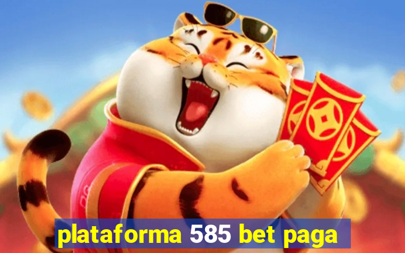 plataforma 585 bet paga