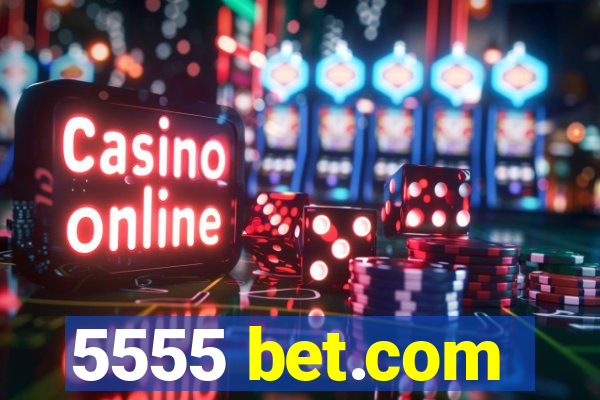 5555 bet.com