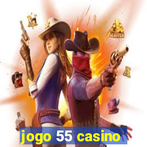 jogo 55 casino