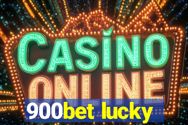 900bet lucky